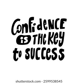 Stylish vector lettering 'Confidence is the key to success' for your creative projects.  Versatile design for prints, invitations, and social media