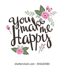 Stylish wedding invitation with flowers. Vintage vector lettering "you make me happy". Valentine's Day card