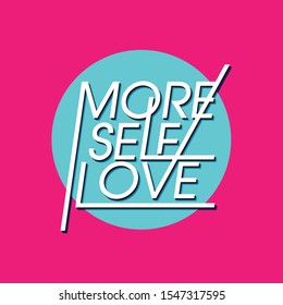 Stylish wording typo play “MORE SELF LOVE” on blue circle vector Design for Signage,fashion,T-Shirt,fabric,wallpaper,and all graphic type on shocking pink background color