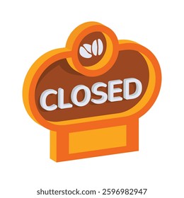 A stylized, 3D isometric graphic of a closed sign, perfect for a coffee shop or cafe.