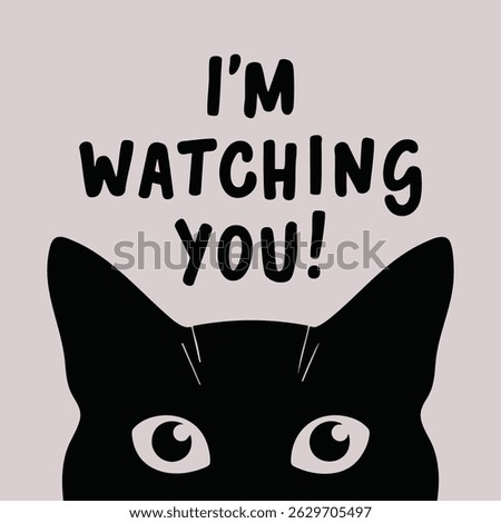 A stylized black cat silhouette with pointed ears and large, light-colored eyes, accompanied by the bold text "I'm Watching You!" above it.