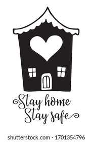 Stylized black and white house with heart. Title stay home stay safe. Hand drawn vector sketch illustration
