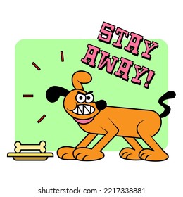 A stylized, cartoon vector illustration of an angry dog with bared teeth, snarling at a bone in a dish. The text "STAY AWAY!" is above the dog against a light green background