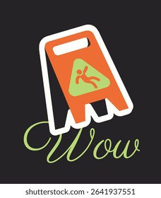 Stylized caution sign with falling person icon in orange and green, overlaid on black background with cursive Wow text in lime green. Vector illustration