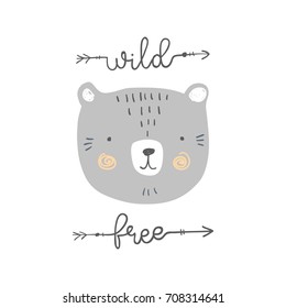 Stylized Colored Hand Drawn Illustration Of Cute Bear Head With Wild And Free Quote. Design For Kids Print Clothing Textile Cards And Other