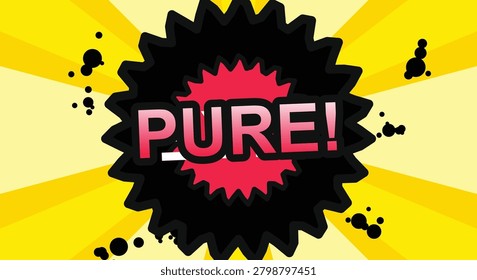 Stylized comic explosion, word 'pure', black and red burst, yellow radial background.