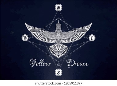 Stylized compass.Geometric pattern and flying bird.Black and white illustration.Heraldic with pigeon.Sketch tattoo eagle with directions and slogan: Follow that dream.Detailed hand drawn pencil dove.