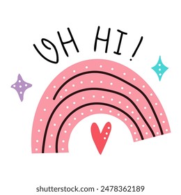 Stylized cute pink arch with dots, stars, heart and text “Oh Hi!” on white background, cute design for children prints, vector illustration in doodle style	