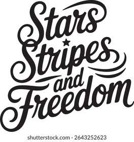 A stylized design featuring the phrase Stars Stripes and Freedom in a bold, elegant script font, perfect for patriotic displays.
