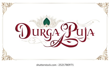 Estilizado Durga Puja texto em maroon fonte caligráfica com floreios decorativos Uma flor de lótus com um centro verde é colocado acima do texto O fundo é branco emoldurado com borda decorativa 