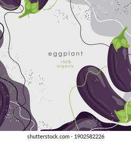 Stylized eggplant on an abstract background. Purple eggplants. Banner, poster, wrapping paper, sticker, print, modern textile design. Vector illustration. 