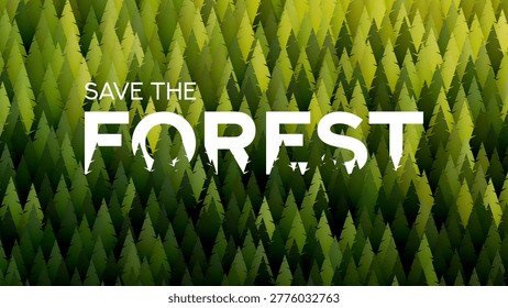 Stylized forest landscape with geometric trees. Save the forest concept illustration with stylized green pine trees forming dense natural pattern for conservation themes and digital posters. Green forest background made of geometric conifer trees. Minimalist visual concept for ecological posters, climate campaigns and eco friendly branding. Modern flat design forest scene with layered pine trees. Vector illustration
