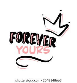 Stylized Forever Yours lettering in black and pink with a crown illustration, perfect for romantic messages, Valentines Day, and love themed designs.
