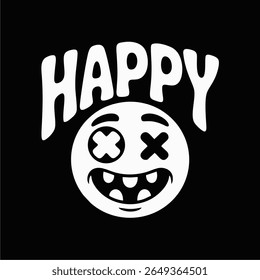A stylized graphic design features a grinning emoticon with X's for eyes, positioned below the word "HAPPY" in a playful, hand-drawn font.  The image is in w...