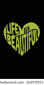 A stylized heart shape formed by the words "Life Is Beautiful" in a light olive green color.