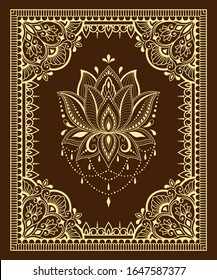 Stylized with henna tattoo decorative pattern for decorating covers book, notebook, casket, postcard and folder. Mandala, Lotus flower and border in mehndi style. Frame in the eastern tradition.