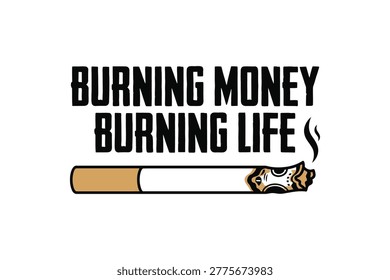 A stylized illustration of a cigarette with bold text 'BURNING MONEY BURNING LIFE' in black font on a white background, conveying a strong anti-smoking message with a burning cigarette and smoke.