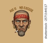 A stylized illustration of an older man with piercings, a bandana, and a cigarette, conveying an attitude of age being no excuse