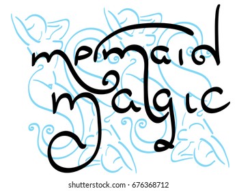Stylized image of a mermaid and inscription "mermaid magic".