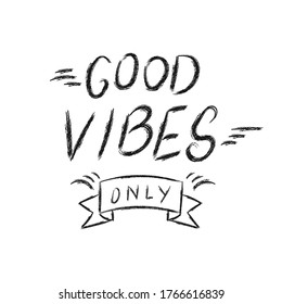 Stylized inscription GOOD VIBES ONLY, isolated on a white background for banners, posters, t-shirts and theme design