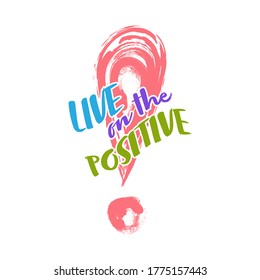 Stylized inscription LIVE on POSITIVE with an exclamation mark. Simple vector icon for t-shirts, stickers, labels and banners isolated on white background.