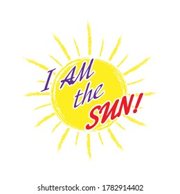 Stylized inscription I am the SUN. Vector illustration for banners, clothing and theme design isolated on a white background