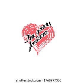 Stylized inscription I am YOURS FOREVER on a heart background, isolated on a white background for banners, posters, t-shirts and theme design