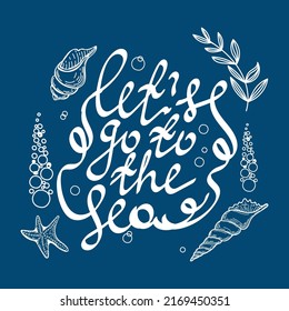 Stylized lettering let's go to the sea, hand-drawn lettering with nautical elements in Scandinavian style. Shells, seaweed and starfish. White and blue vector illustration.