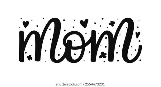 Stylized lettering with word Mom in elegant hand drawn calligraphy. Design decorative hearts and flowers, making it suitable for various gifts or events celebrating mothers day. Greeting cards, print