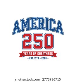 A stylized logo featuring 'AMERICA' in blue block letters, '250' in red block numbers, and 'YEARS OF GREATNESS' on a red banner with blue and white text, commemorating 250 years since America's establ