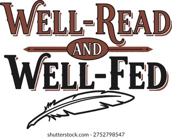 A stylized logo featuring the text 'WELL-READ AND WELL-FED' in vintage fonts, with a decorative quill pen underneath, combining themes of literature and sustenance.