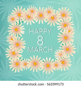 Stylized march 8 greeting card with happy womens day quote. Floral daisy design in romantic beautiful style. pastel colors