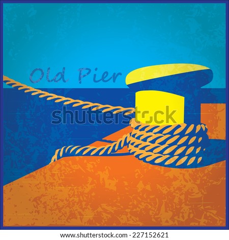 stylized minimalist composition on the theme of the old pier, marina, port. Bollard and mooring ropes.