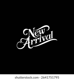 Stylized "New Arrival" white text in elegant script with swooping curves, set against a bold black background—ideal for modern promotional use.