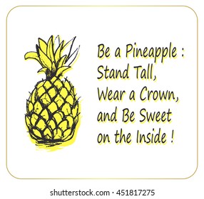 Stylized pineapple Vector illustration Isolated object. Funky picture with quote - Be a Pineapple Wear a crown !