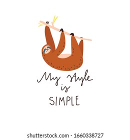 Stylized sloth climbing on branch and freehand drawn quote: my style is simple. Vector flat illustration