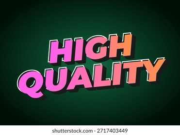 Stylized text displaying the words HIGH QUALITY in vibrant pink and orange colors against a dark green background.
