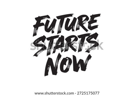 Stylized text 'Future Starts Now' in bold, black, graffiti-style font on a clean white background