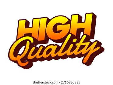 Stylized text graphic featuring the words HIGH QUALITY in a bold, gradient orange and yellow color scheme with a shadow effect.