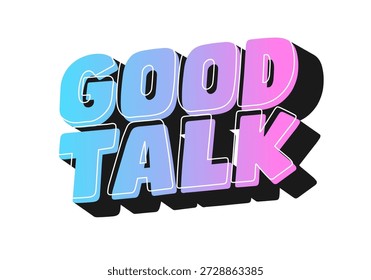 Gráfico de texto estilizado com as palavras Good Talk em um gradiente de azul a rosa com um efeito de sombra.