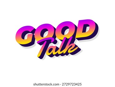 Stylized text graphic featuring the words GOOD Talk in vibrant colors with a gradient effect