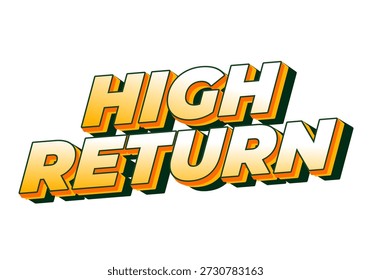 Stylized text graphic featuring the words High Return in bold, three dimensional typography with a gradient color scheme of yellow and orange.