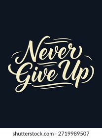 Un gráfico de texto estilizado con las palabras Never Give Up en una fuente de guion fluida, que transmite un mensaje de perseverancia.