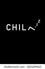 Stylized text on a black background. Lively words. Text on illustration "Chill". Motivational poster.