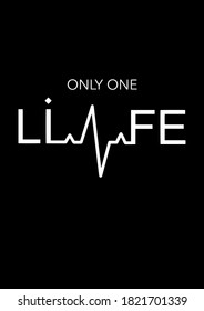 Stylized text on a black background. Lively words. Text on illustration "Only one life". Motivational poster.