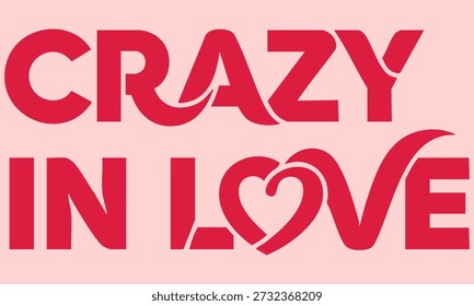 A stylized typographic design featuring 'CRAZY IN LOVE' with a heart replacing 'O' on a pink background