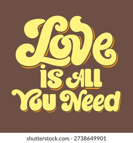 Stylized typography with the phrase Love is All You Need