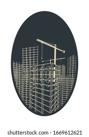 Stylized vector illustration of a sketch on the theme of the construction industry. Large skyscrapers under construction