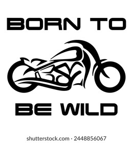 Stylized Vector Image Of A Custom Motorcycle On A White Background With Lettering BORN TO BE WILD. T-shirt Image.