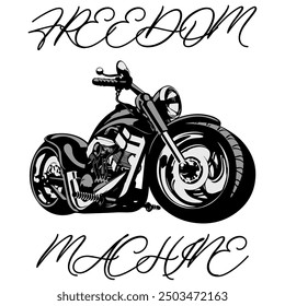 Stylized Vector Image Of A Custom Motorcycle On A White Background With Lettering FREEDOM MACHINE. T-shirt Image